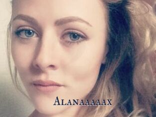 Alanaaaaax