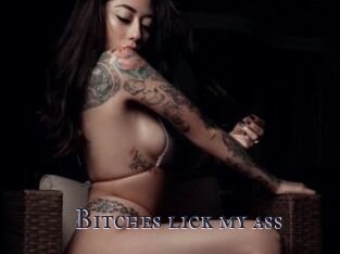 Bitches_lick_my_ass