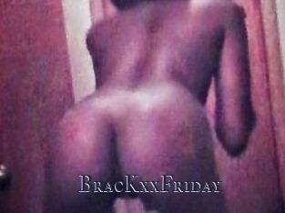 BracKxxFriday
