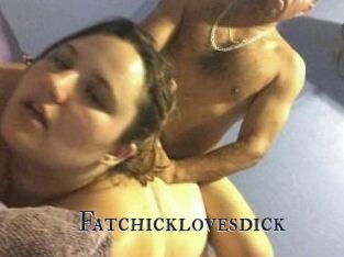 Fatchicklovesdick
