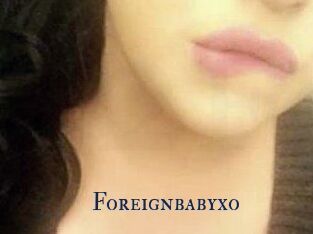 Foreignbabyxo