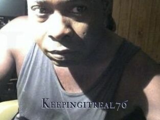 Keepingitreal76