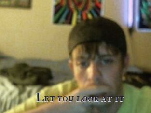 Let_you_look_at_it