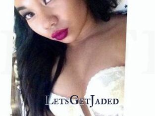 LetsGetJaded