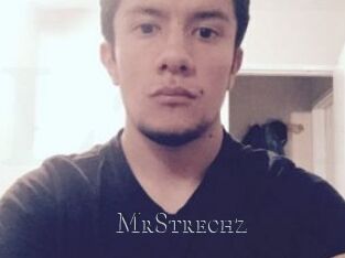 MrStrechz