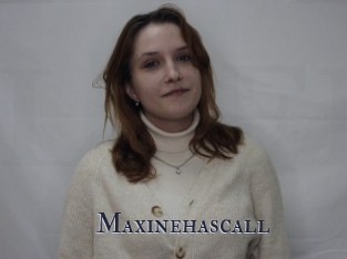 Maxinehascall