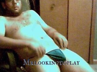 Mrlookingtoplay