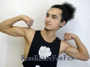 RossReadyForFun