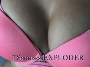 TSgoddessEXPLODER