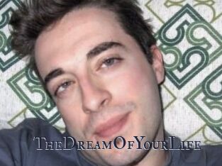 TheDreamOfYourLife