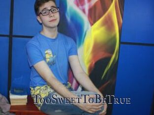 TooSweetToBeTrue