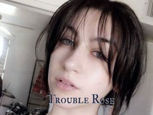 Trouble_Rose