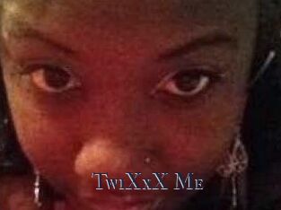 TwiXxX_Me