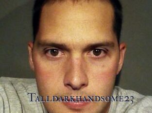 Talldarkhandsome23