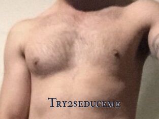 Try2seduceme