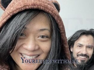 Youreherewithmee